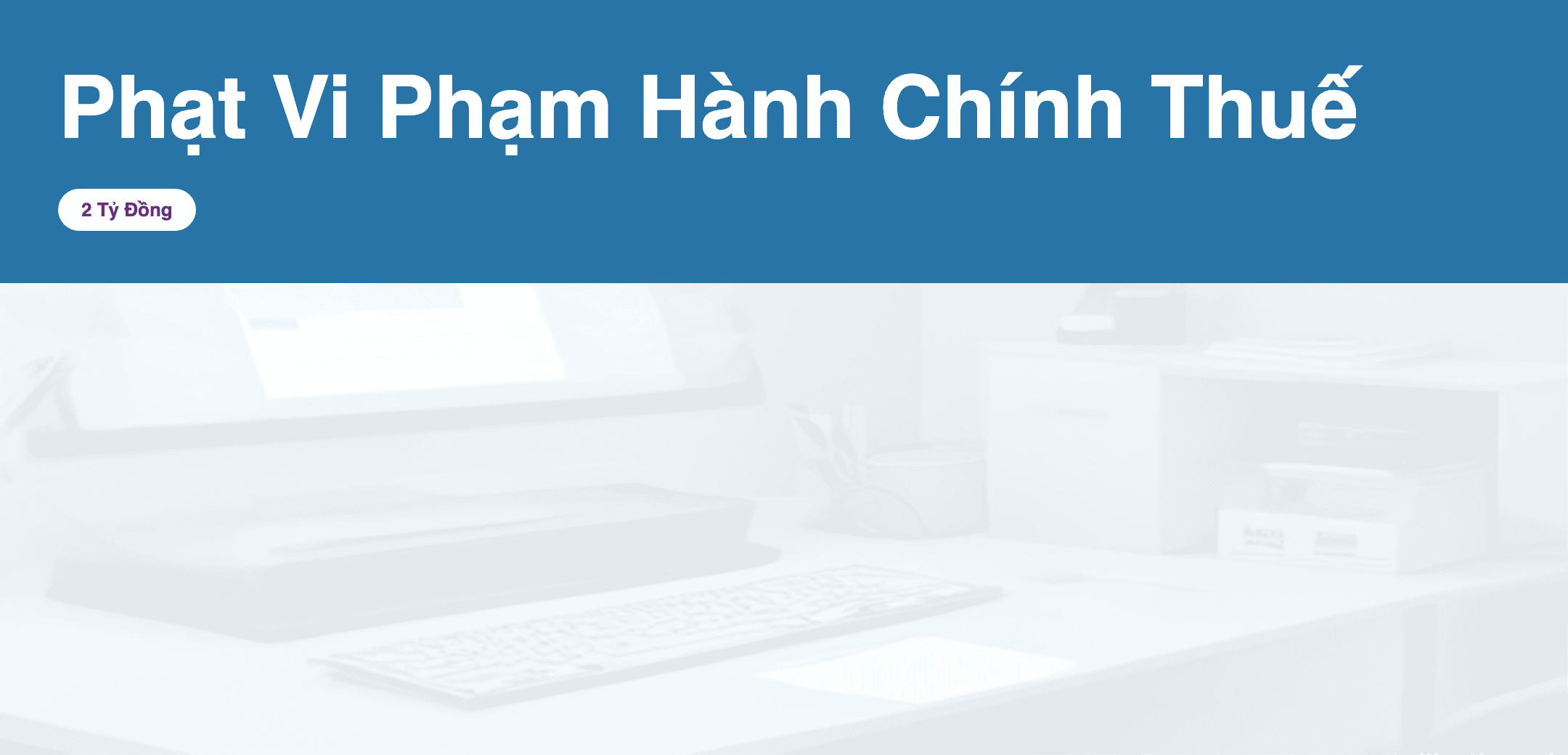 Infographic: Phạt vi phạm hành chính thuế lên tới 2 tỷ đồng: Điều kiện và quy trình xử phạt 2025